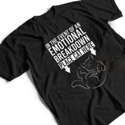 In The Event Of An Emotional Breakdown Place Cat Here T Shirt - Dream Art Europa