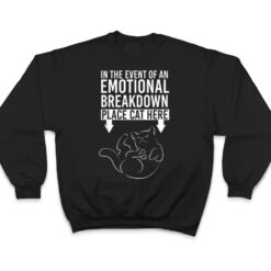 In The Event Of An Emotional Breakdown Place Cat Here T Shirt - Dream Art Europa