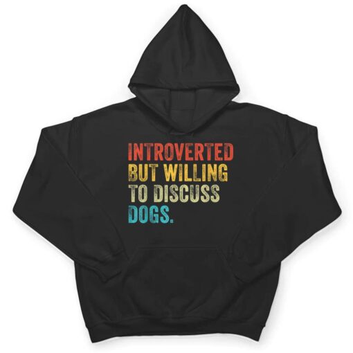 Introverted But Willing To Discuss Dogs Dog Lover Vintage T Shirt