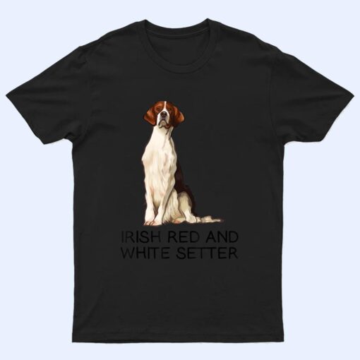 Irish Red and White Setter Crazy Dog Lover T Shirt