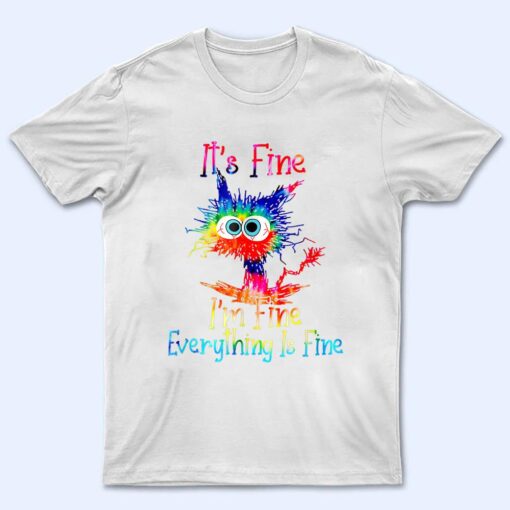 It S Fine I M Fine Everything Is Fine Funny Black Cat Iedye T Shirt