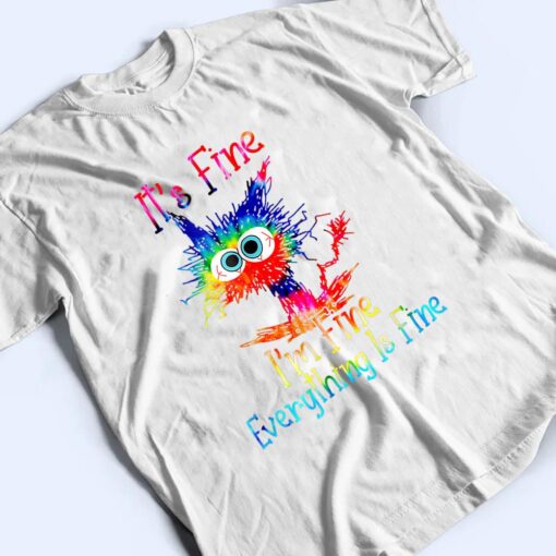 It S Fine I M Fine Everything Is Fine Funny Black Cat Iedye T Shirt