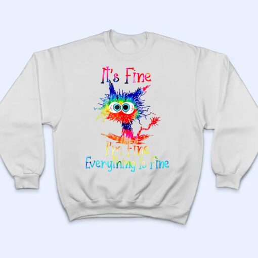 It S Fine I M Fine Everything Is Fine Funny Black Cat Iedye T Shirt