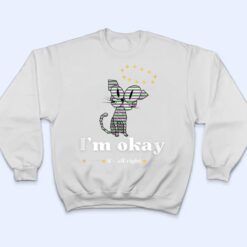 It S Okay I M Good Everything Is Fine Funny Cat T Shirt - Dream Art Europa