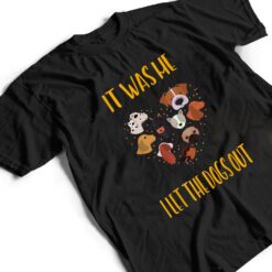 It Was Me I Let The Dogs Out Funny Humor T Shirt - Dream Art Europa