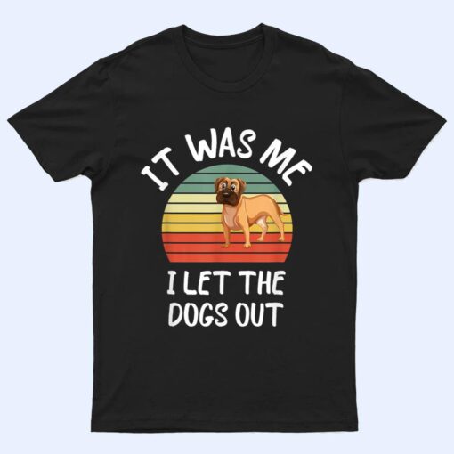 It Was Me I Let The Dogs Out Lover Distressed T Shirt