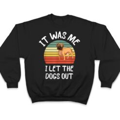 It Was Me I Let The Dogs Out Lover Distressed T Shirt - Dream Art Europa