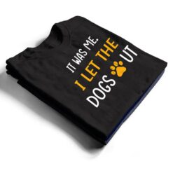 It Was Me I Let The Dogs Out Ver 1 T Shirt - Dream Art Europa