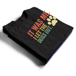 It Was Me I Let The Dogs Out Ver 3 T Shirt - Dream Art Europa