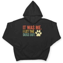 It Was Me I Let The Dogs Out Ver 3 T Shirt - Dream Art Europa