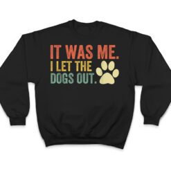 It Was Me I Let The Dogs Out Ver 3 T Shirt - Dream Art Europa