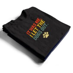 It Was Me I Let The Dogs Out Ver 7 T Shirt - Dream Art Europa