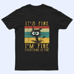 It's Fine I'm Fine Everything Is Fine Funny cat_2 T Shirt