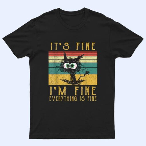 It's Fine I'm Fine Everything Is Fine Funny cat_2 T Shirt