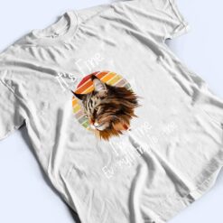 It's Fine I'm Fine Everything Is Fine Maine Coon Meow Cat T Shirt - Dream Art Europa