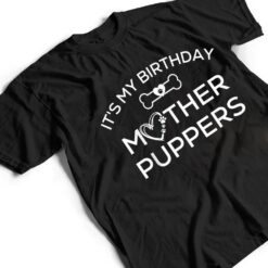 It's My Birthday Mother Puppers,Lets Pawty Dog Mom T Shirt - Dream Art Europa