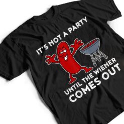 It's Not A Party Until The Weiner Comes Out BBQ Hot Dog T Shirt - Dream Art Europa