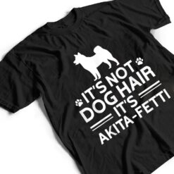 It's not Dog Hair It's Akita Fetti, American Akita Inu T Shirt - Dream Art Europa