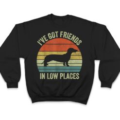 Iu2019ve Got Friends In Low Places s, Dachshund Lover T Shirt - Dream Art Europa