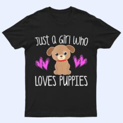 JUST A GIRL WHO LOVES PUPPIES Cute Puppy Dog Toddler T Shirt