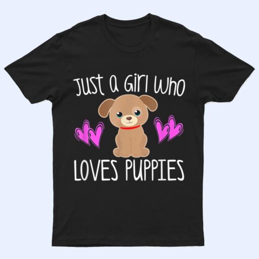 JUST A GIRL WHO LOVES PUPPIES Cute Puppy Dog Toddler T Shirt