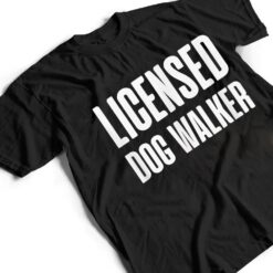 Joke Pet Owner Humor Licensed Dog Walker Dog Lovers T Shirt - Dream Art Europa