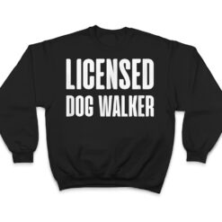 Joke Pet Owner Humor Licensed Dog Walker Dog Lovers T Shirt - Dream Art Europa