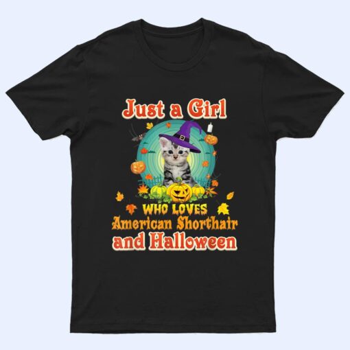 Just A Girl Who Loves American Shorthair Cat And Halloween T Shirt