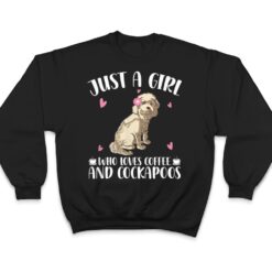 Just A Girl Who Loves Coffee And Cockapoos - Dog Cockapoo T Shirt - Dream Art Europa