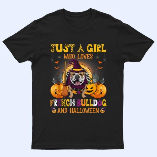 Just A Girl Who Loves French Bulldog And Halloween T Shirt