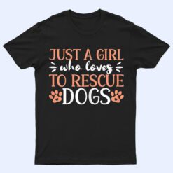 Just A Girl Who Loves To Rescue Dogs Animal Shelter T Shirt