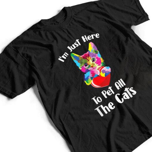 Just Here To Pet The Cats Funny Lovers Cats Cute T Shirt