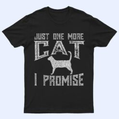 Just One More Cat I Promise Kitty Lover T Shirt