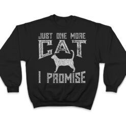 Just One More Cat I Promise Kitty Lover T Shirt - Dream Art Europa