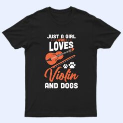 Just a girl who loves violin and dogs T Shirt