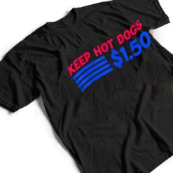 Keep Hot Dogs At 1.50 USD Dollars T Shirt - Dream Art Europa