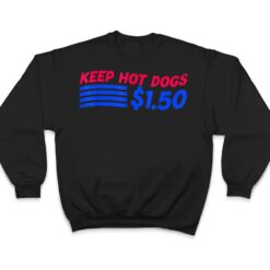 Keep Hot Dogs At 1.50 USD Dollars T Shirt - Dream Art Europa