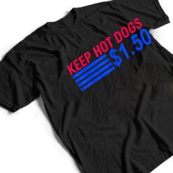 Keep Hot Dogs At $1.50 T Shirt - Dream Art Europa