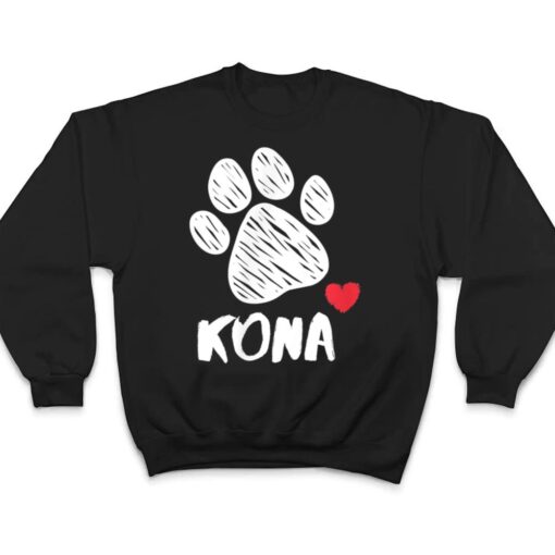 Kona My Dog Kona I love My Dog Kona Puppy Love Dog Lover T Shirt