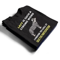 Lazy Selective Participation Australian Cattle Dog T Shirt - Dream Art Europa