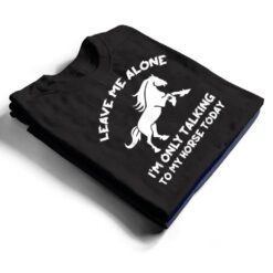 Leave Me Alone I'm Only Talking To My Horse Today Funny T Shirt - Dream Art Europa