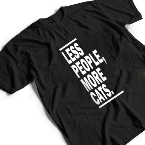 Less People More Cats Cat Lovers Sarcastic T Shirt