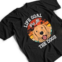 Life Goal Pet All The Dogs - Puppy Dog Lover T Shirt - Dream Art Europa