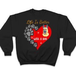 Life Is Better With A Dog - Belgian Malinois Design T Shirt - Dream Art Europa