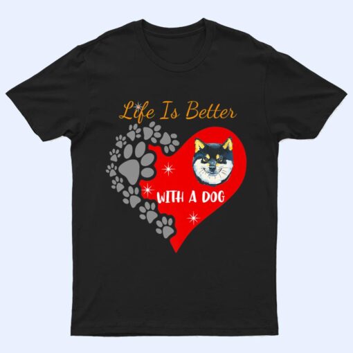 Life Is Better With A Dog - Shiba Inu Design T Shirt