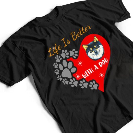 Life Is Better With A Dog - Shiba Inu Design T Shirt