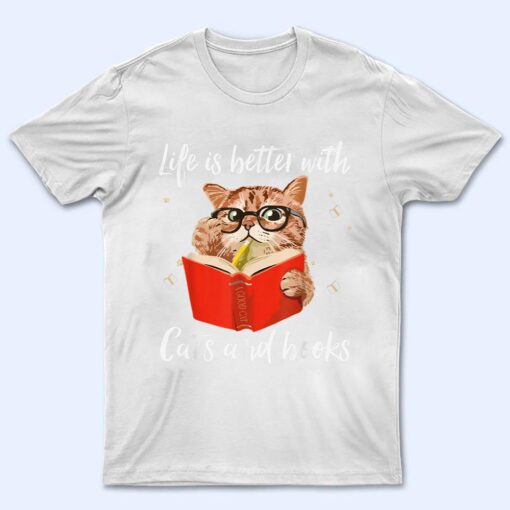 Life Is Better with Cats And Books - Funny Cat lover T Shirt