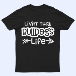 Living That Bulldogs Life School Sports Team Spirit Mascot T Shirt