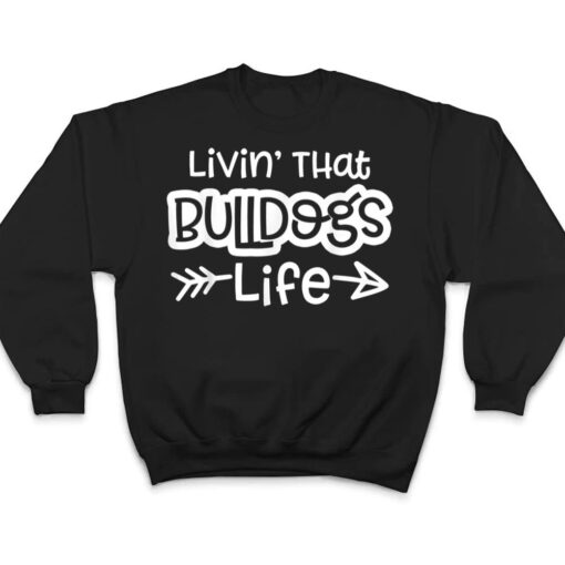 Living That Bulldogs Life School Sports Team Spirit Mascot T Shirt