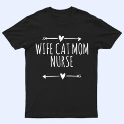 Love Arrows Hearts Funny Wife Cat Mom Nurse T Shirt